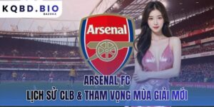 Arsenal FC: Lịch Sử CLB Và Tham Vọng Chinh Phục Mùa Giải Mới