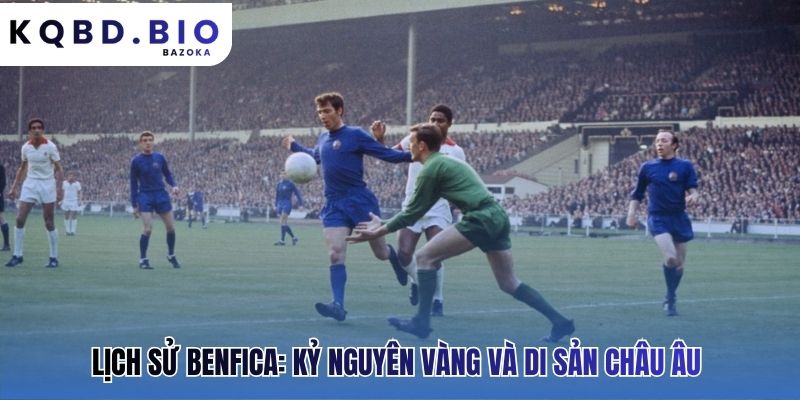 Lịch sử Benfica ghi dấu kỷ nguyên vàng và lời nguyền thế kỷ