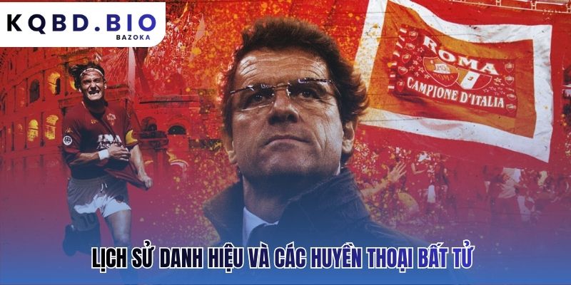 AS Roma: phong cách thi đấu & các trụ cột viết tiếp lịch sử