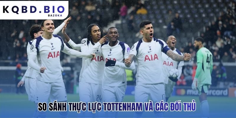 So sánh sức mạnh Tottenham với Arsenal và Manchester United