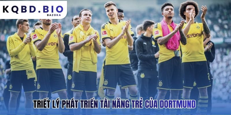 Chính sách Dortmund xác định và phát triển các tài năng toàn cầu